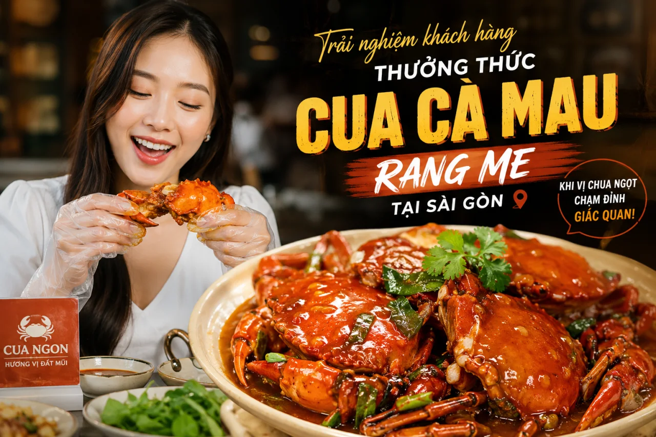Trải Nghiệm Kh&aacute;ch H&agrave;ng Thưởng Thức Cua C&agrave; Mau Rang Me Tại S&agrave;i G&ograve;n: Khi Vị Chua Ngọt Chạm Đỉnh Gi&aacute;c Quan